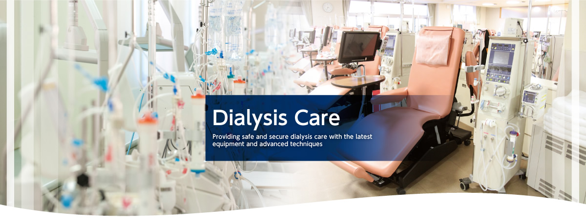 Our Focus－Dialysis Care