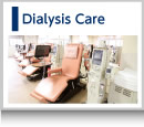 Our Focus－Dialysis Care