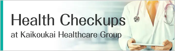 Health Checkups at Kaikoukai Healthcare Group